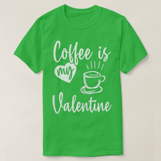 Coffee Is My Valentine Funny Valentines Day Coffee T-Shirt (Design vorne)