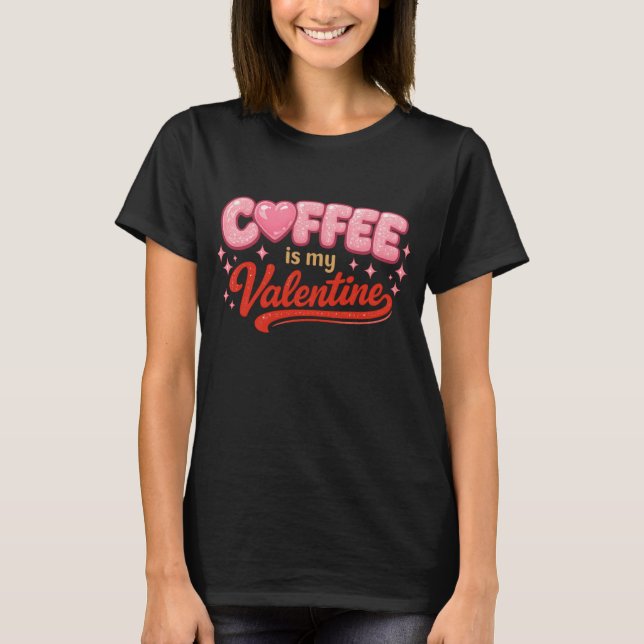 Coffee Is My Valentine Retro Pink Glitter T-Shirt (Vorderseite)