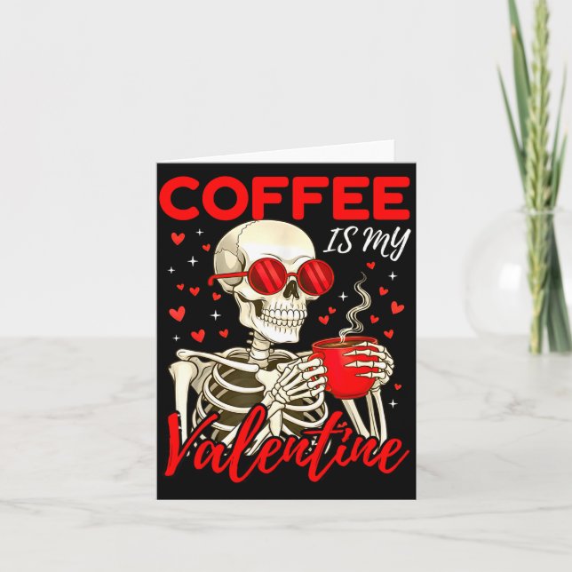 Coffee Is My Valentine Skeleton Funny Coffee Lover Karte (Vorderseite)