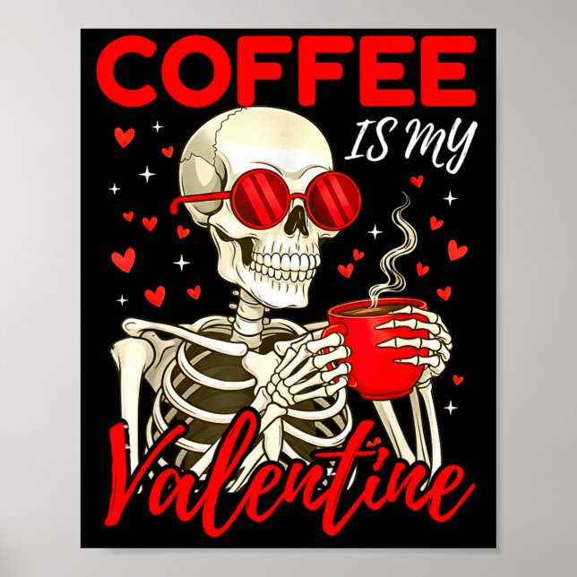 Coffee Is My Valentine Skeleton Funny Coffee Lover Poster (Vorne)