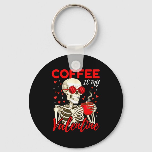 Coffee Is My Valentine Skeleton Funny Coffee Lover Schlüsselanhänger (Vorderseite)