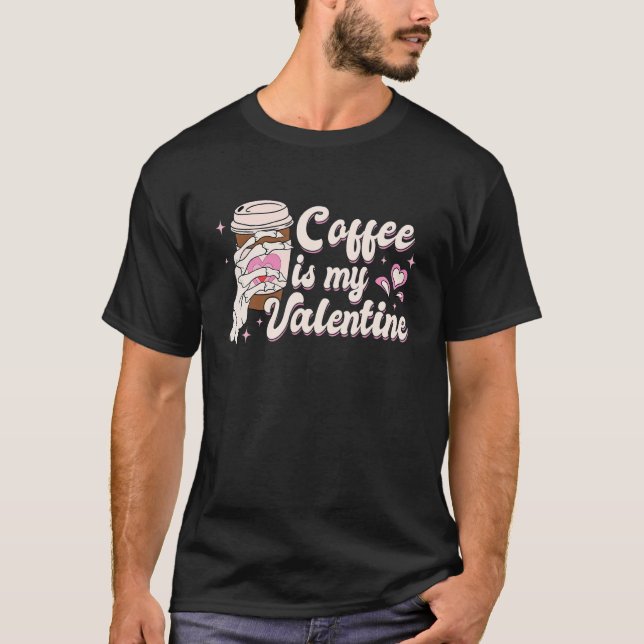 Coffee Is My Valentine Skeleton Hand Retro Valenti T-Shirt (Vorderseite)