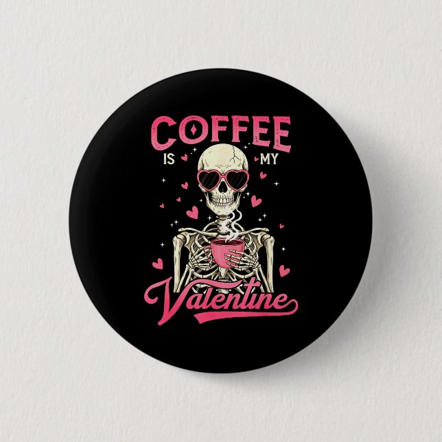 Coffee Is My Valentine Skeleton Valentine Funny Co Button (Vorderseite)