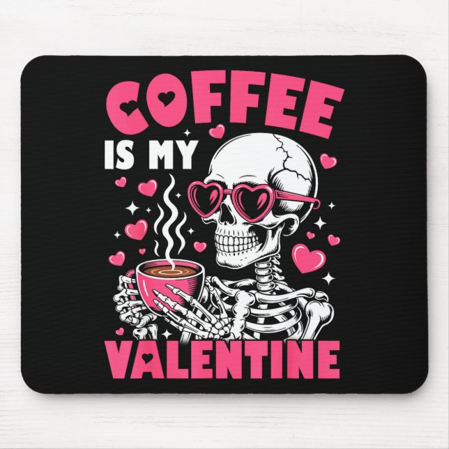 Coffee Is My Valentine Skeleton Valentine Funny Co Mousepad (Vorne)