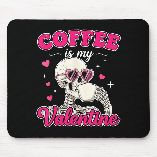 Coffee Is My Valentine Skeleton Valentine Funny Co Mousepad (Vorne)