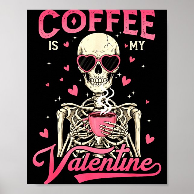 Coffee Is My Valentine Skeleton Valentine Funny Co Poster (Vorne)