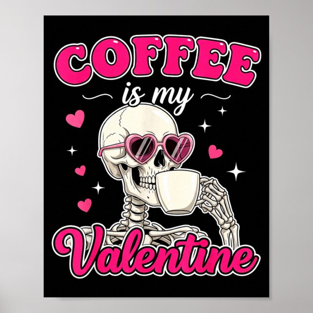 Coffee Is My Valentine Skeleton Valentine Funny Co Poster (Vorne)