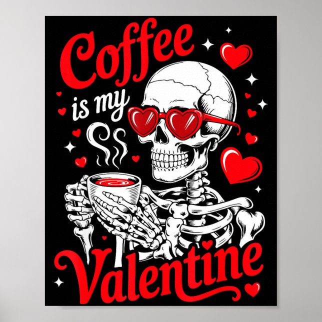 Coffee Is My Valentine Skeleton Valentine Funny Co Poster (Vorne)