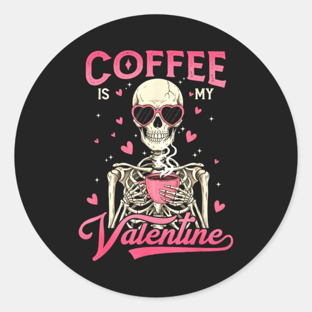 Coffee Is My Valentine Skeleton Valentine Funny Co Runder Aufkleber (Vorderseite)