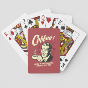 Coffee: Is Planet Shaking Or Just Me Spielkarten