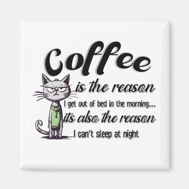 COFFEE IS THE REASON MAGNET (Vorne)