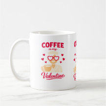 Coffee ist mein Valentinstag Süße Kaffeeliebhaber-