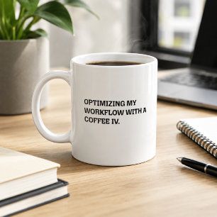 Coffee IV Workflow-Optimierung Lustige Arbeits-Hum Kaffeetasse