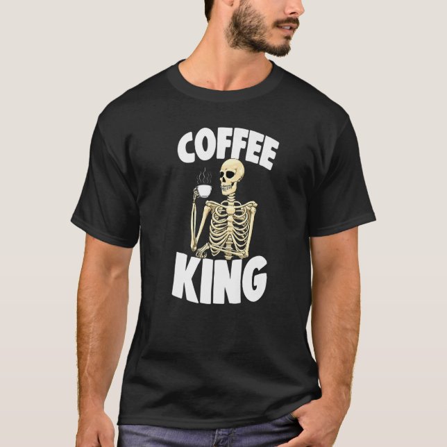 Coffee King Caffeine  Women Coffee Skeleton  1 T-Shirt (Vorderseite)