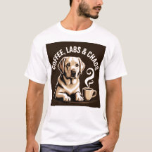 Coffee Labs und Chaos-Shirt - Lustiger Labrador Hu