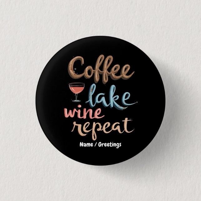 Coffee, Lake, Wine, Repeat Funny Vacation Saying Button (Vorderseite)