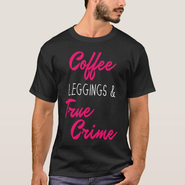 Coffee Leggings & True Crime   Loves True Crime T-Shirt (Vorderseite)