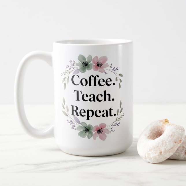 Coffee. Lehre! Wieder von vorne. - Blumenlehrer Kaffeetasse (Mit Donut)