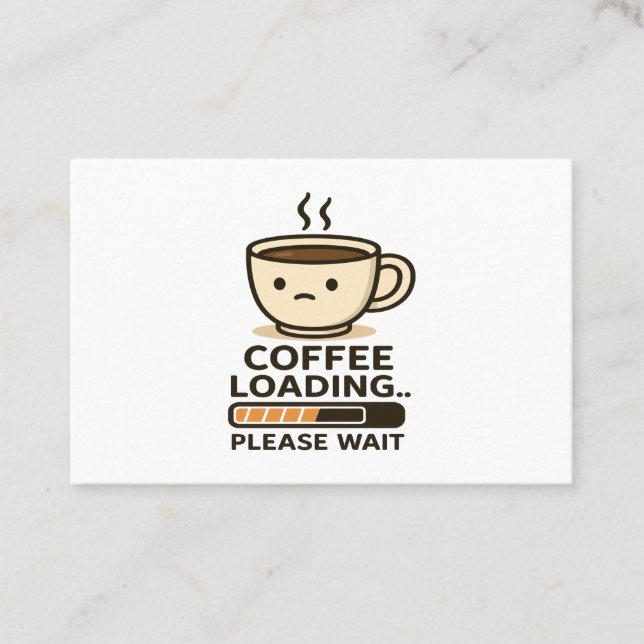 Coffee Loading Please Wait- Funny Morning Caffeine Visitenkarte (Vorderseite)