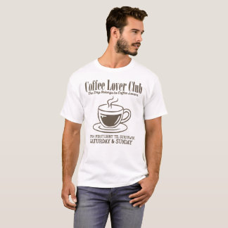 Coffee Lover Club Erste Licht bis Sonnenuntergang T-Shirt