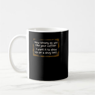 Coffee Lover - How Strong Do You Like Your Coffee Kaffeetasse