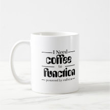 Coffee Lover  Mug | I Need Coffee to Function |