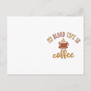 Coffee Lovers Design Idea. My Blood Type Is Coffee Postkarte