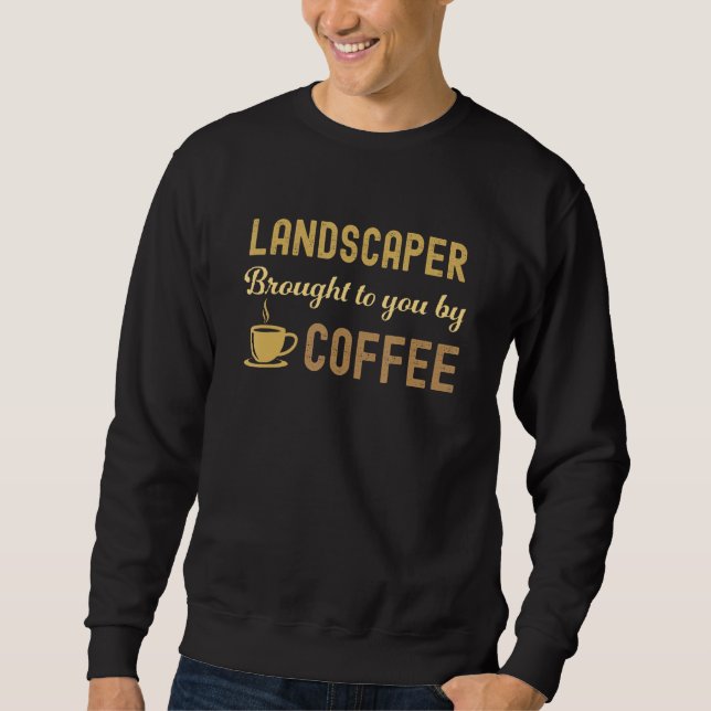Coffee Loving Landscaper Busy Exhausted  Cute Sweatshirt (Vorderseite)