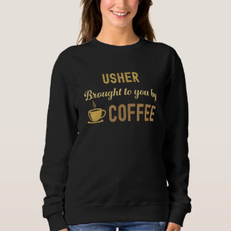 Coffee Loving Usher Busy Exhausted  Cute Sweatshirt