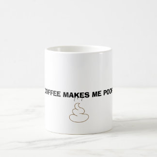 Coffee makes ich poop tasse