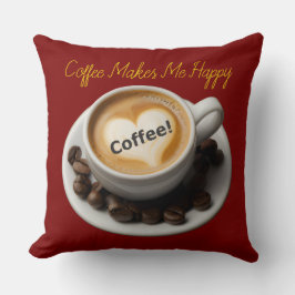 Coffee Makes Me Happy Throw Pillow  Kissen