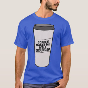 Coffee Makes Me Well Grounded White Travel Mug T-Shirt