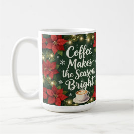 Coffee makes the season bright kaffeetasse