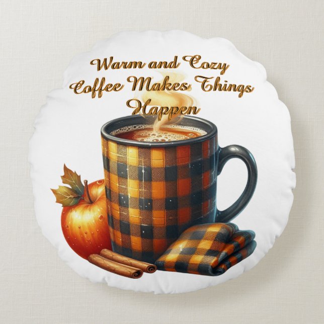 Coffee Makes Things Happen Rundes Kissen (Vorderseite)