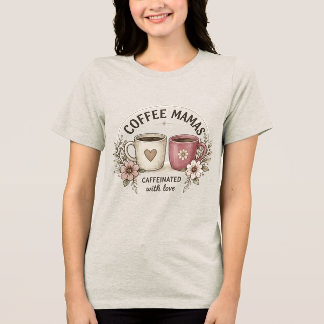 Coffee Mamas mit Liebe Koffeiniert – Ästhetik Flo Tri-Blend Shirt (Vorderseite)