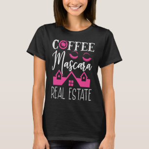 Coffee Mascara Anwesen Realtor T-Shirt