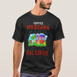 Coffee Mascara Real Anwesen Humorvoll T-Shirt