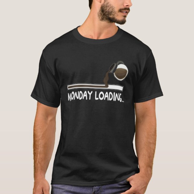Coffee Monday loading  Coffee drinking on lazy Mon T-Shirt (Vorderseite)