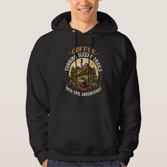 Coffee Mountain Hiker Hiking Quote Hoodie (Vorderseite)