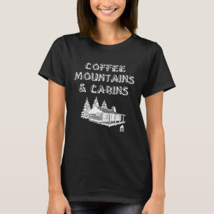 Coffee Mountains Kabinen Camping Themed T-Shirt