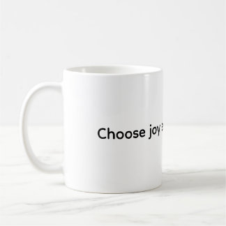 Coffee Mug - Choose joy every single day Kaffeetasse