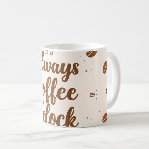 Coffee O'Clock Tasse - Lustiges Kaffee-Liebhaber-Z