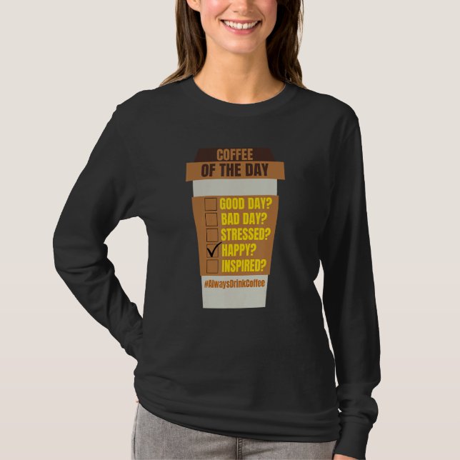 Coffee of the Day  for Coffee  Men Women T-Shirt (Vorderseite)