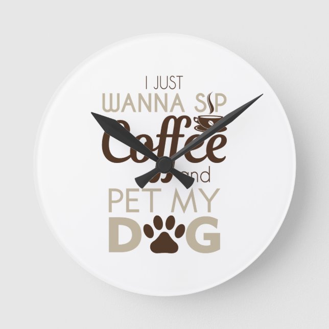 Coffee Pet My Dog Runde Wanduhr (Vorderseite)