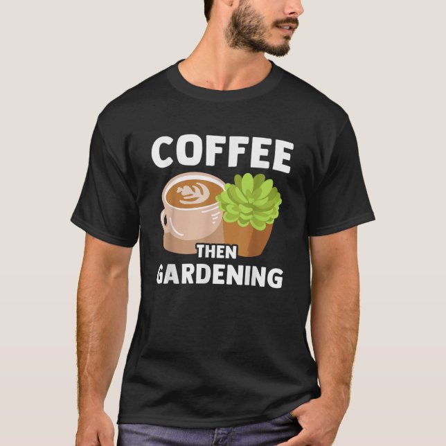 Coffee Pflanze Garden Lover Gardener Funn T-Shirt (Vorderseite)