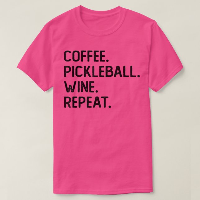 Coffee Pickleball Wine Repeat Funny Pickleball Cof T-Shirt (Design vorne)