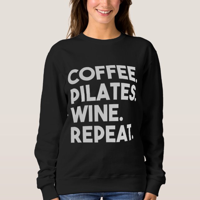 Coffee Pilates Wine Repeat Funny Pilates Sweatshirt (Vorderseite)