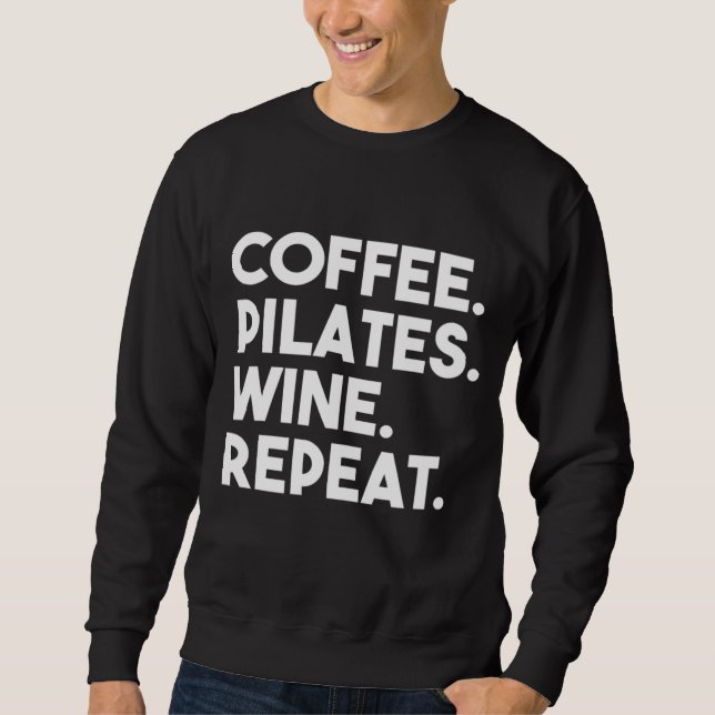 Coffee Pilates Wine Repeat Funny Pilates Sweatshirt (Vorderseite)