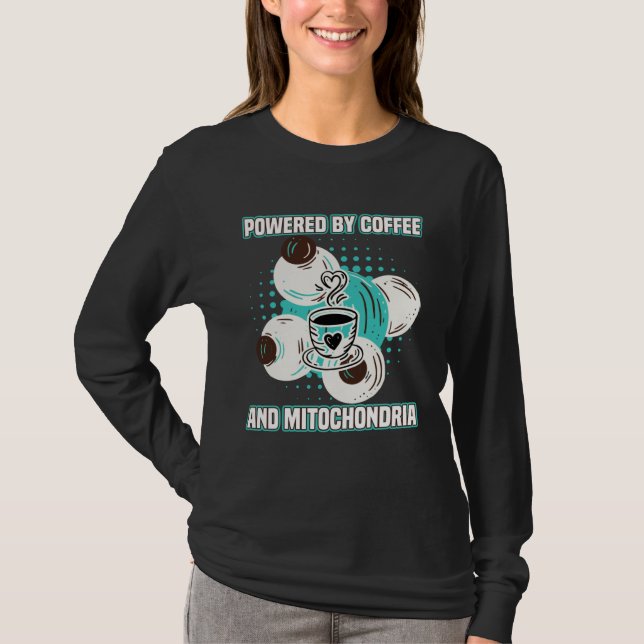 Coffee  Powered By Coffees And Mitochondria T-Shirt (Vorderseite)