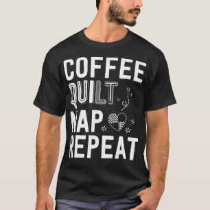 Coffee Quilt Nickerchen Wiederholung von Quilting T-Shirt